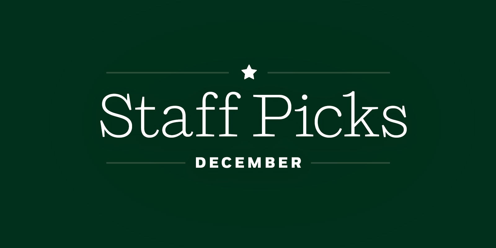Staff Picks + Upcoming Titles: December