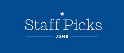 **June Staff Picks**