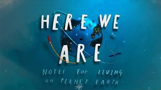 Premiere of: HERE WE ARE: Notes for Living on Planet Earth