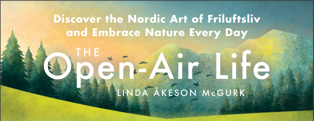 Discover the Nordic Art of The Open-Air Life by Linda McGurk