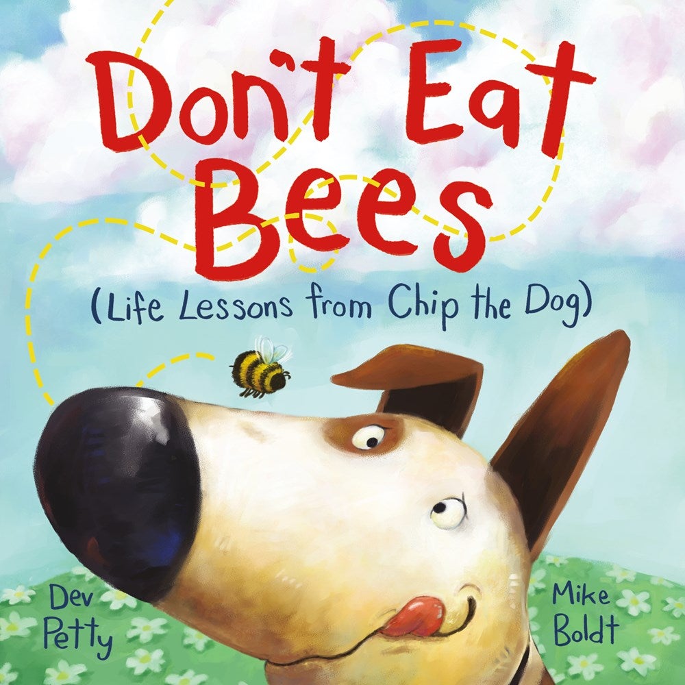 Don’t Eat Bees- Life Lessons from Chip the Dog