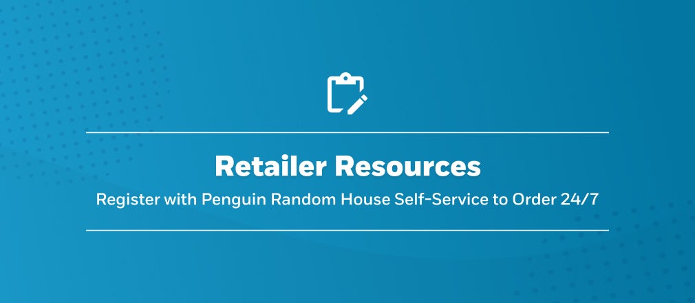 Register with Penguin Random House Self-Service to Order 24/7
