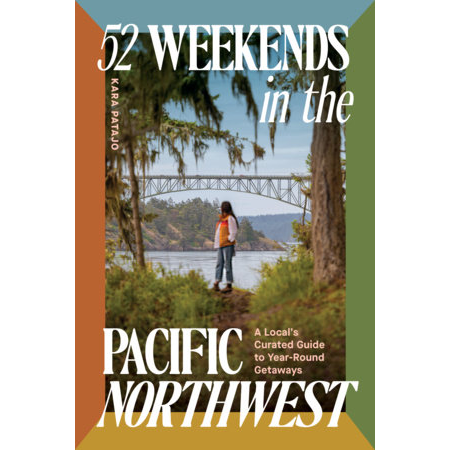 52 Weekends in the Pacific Northwest